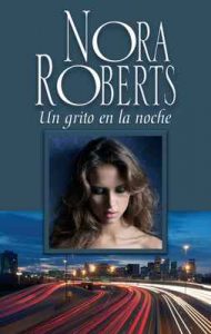 Un grito en la noche – Nora Roberts [ePub & Kindle]