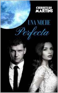 Una Noche Perfecta – Christian Martins [ePub & Kindle]