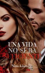 Una vida no será suficiente – Nina Lisar [ePub & Kindle]