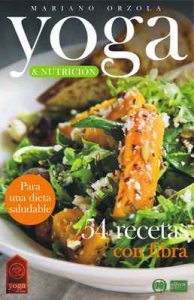 Yoga & Nutrición – 54 Recetas con fibra: Para una dieta saludable (Colección Yoga en casa n° 13) – Mariano Orzola [ePub & Kindle]