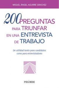 200 preguntas para triunfar en una entrevista de trabajo (Libro Práctico) – Miguel Ángel Aguirre Sánchez [ePub & Kindle]
