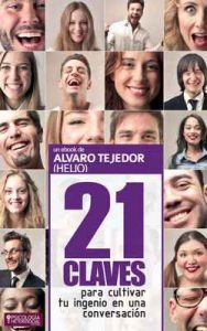 21 Claves para Desarrollar tu Ingenio en una Conversación – Jorge Fresco, Álvaro Tejedor (Helio) [ePub & Kindle]