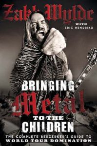 Bringing Metal To The Children: The Complete Berserker’s Guide to World Tour Domination – Zakk Wylde, Rob Zombie [ePub & Kindle] [English]