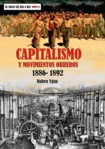 Capitalismo y Movimientos Obreros: 1886-1892 (El siglo XIX día a día n° 12) – Ruben Ygua [ePub & Kindle]