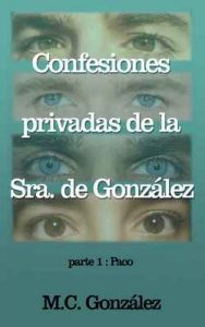Confesiones privadas de la Sra. de González: Parte 1: Paco – Mari Carmen González [ePub & Kindle]