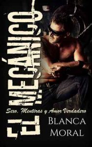 El Mecánico: Sexo, Mentiras y Amor Verdadero (Novela de Romance y Erótica) – Blanca Moral [ePub & Kindle]