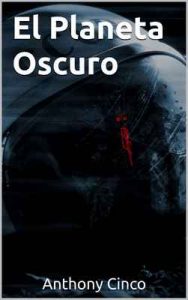 El Planeta Oscuro – Anthony Cinco [ePub & Kindle]