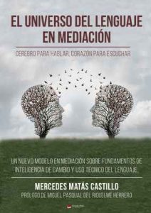 El Universo del Lenguaje en mediación: Cerebro para hablar, corazón para escuchar – Mercedes Matás Castillo [ePub & Kindle]