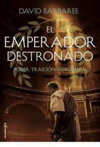 El emperador destronado: Poder. Traición. Venganza – David Barbaree, Ana Herrera [ePub & Kindle]