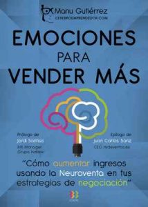 Emociones para vender más: Cómo aumenta ingresos usando la Neuroventa en tus estrategias de negociación (CerebroEmprendedor.com n°2) – Manu Gutiérrez [ePub & Kindle]