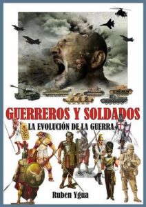 Guerreros y Soldados: La evolución de la guerra – Ruben Ygua [ePub & Kindle]
