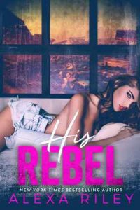 His Rebel – Alexa Riley [ePub & Kindle] [English]
