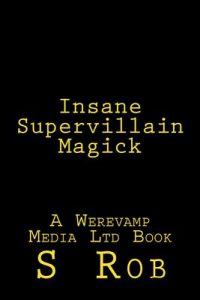 Insane Supervillain Magick – S Rob [ePub & Kindle] [English]