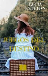 Juegos del destino – Lucía Esteban [ePub & Kindle]
