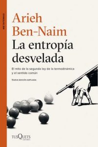 La entropía desvelada: El mito de la segunda ley de la termodinámica y el sentido común – Arieh Ben-Naim, Ambrosio García Leal [ePub & Kindle]