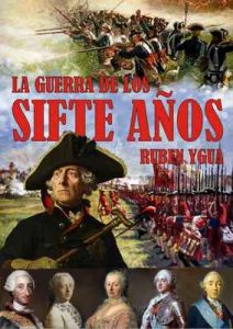 La guerra de los siete años: 1756-1763 – Ruben Ygua [ePub & Kindle]