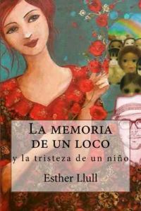 La memoria de un loco y la tristeza de un niño – Esther Llull [ePub & Kindle]