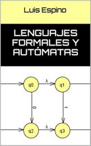 Lenguajes formales y autómatas – Luis Espino [ePub & Kindle]