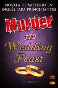 Murder at the Wedding Feast: Novela de Misterio en Inglés para Principiantes con Textos Paralelos (Bilingüe Inglés – Español) – Joe Arenas [ePub & Kindle]