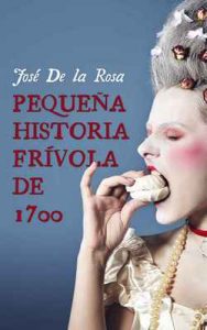 Pequeña Historia Frívola de 1700 – José de la Rosa [ePub & Kindle]