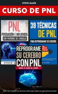 Superación personal – Curso de PNL 3 libros en 1: Reprograme su cerebro con PNL + Persuasión e influencia con patrones de lenguaje + 39 técnicas de PNL para reprogramar el cerebro – Steve Allen [ePub & Kindle]