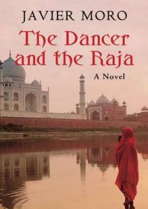 The Dancer and the Raja: A Novel – Javier Moro [ePub & Kindle] [English]