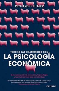 Todo lo que he aprendido con la psicología económica: El encuentro entre la economía y la psicología, y sus implicaciones para los individuos – Richard H. Thaler, Iván Barbeitos [ePub & Kindle]