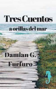 Tres cuentos a orillas del mar: Historias de mi infancia en los años 80 – Damián G. Furfuro, Damian Furfuro [ePub & Kindle]