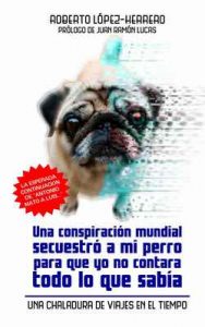 Una conspiración mundial secuestró a mi perro… – Roberto López-Herrero, Juan Ramón Lucas [ePub & Kindle]
