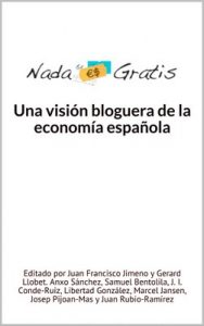 Una visión bloguera de la Economía Española – Nada es Gratis, Anxo Sánchez [ePub & Kindle]