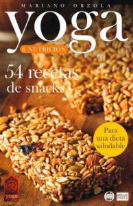 Yoga & Nutrición – 54 recetas de snacks: Para una dieta saludable (Colección Yoga en casa n° 15) – Mariano Orzola [ePub & Kindle]