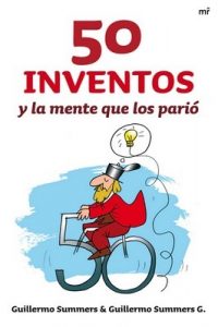 50 inventos y la mente que los parió – Guillermo Summers, Guillermo Summers G. [ePub & Kindle]