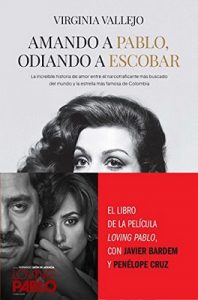 Amando a Pablo, odiando a Escobar: La increíble historia de amor entre el narcotraficante más buscado del mundo y la estrella más famosa de Colombia – Virginia Vallejo [ePub & Kindle]
