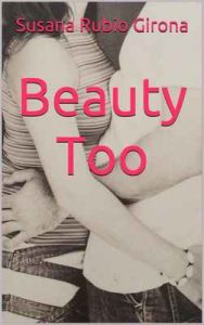 Beauty Too (2ª parte) – Susana Rubio Girona [ePub & Kindle]
