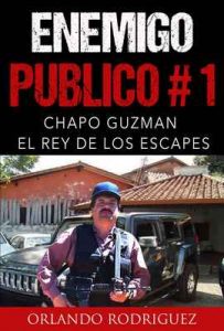 Chapo Guzman: El Rey de los escapes: Enemigo Público #1 – Orlando Rodriguez [ePub & Kindle]