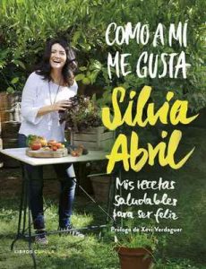 Como a mí me gusta: Mis recetas saludables para ser feliz – Sílvia Abril, Jaume Prat Vallribera [ePub & Kindle]
