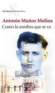 Como la sombra que se va – Antonio Muñoz Molina [ePub & Kindle]