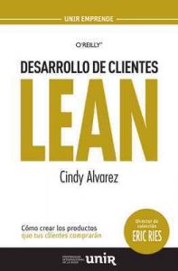 Desarrollo de Clientes LEAN: Cómo crear los productos que tus clientes comprarán – Cindy Alvarez, Eric Ries [ePub & Kindle]