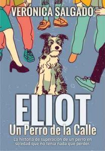 Eliot un perro de la calle: La historia de superación de un perro en soledad que no tenía nada que perder – Verónica Salgado [ePub & Kindle]