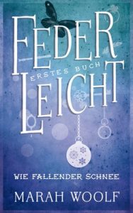 FederLeicht. Wie fallender Schnee (FederLeichtSaga 1) – Marah Woolf, Carolin Liepins [ePub & Kindle] [German]