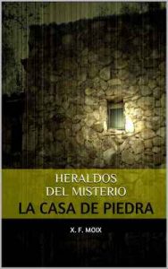 Heraldos del msterio: La casa de piedra (Las crónicas de lo insólito n° 3) – X.F. Moix [ePub & Kindle]