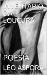 Inventário da loucura: Poesia – Léo Asfora [ePub & Kindle] [Portuguese]