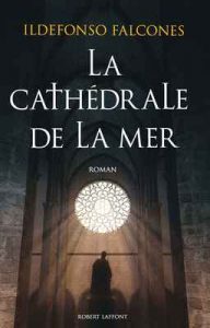 La Cathédrale de la mer – Ildefonso Falcones [ePub & Kindle] [French]