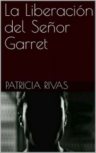 La Liberación del Señor Garret – Patricia Rivas [ePub & Kindle]