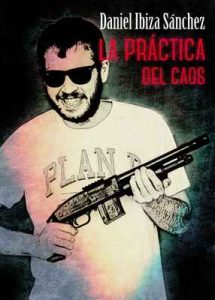 La práctica del caos: Mafia y huida – Daniel Ibiza [ePub & Kindle]