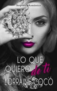Lo que quiero de ti (Suspense romántico nº 3) – Lorraine Cocó, Violeta Triviño [ePub & Kindle]