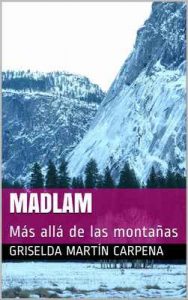 Madlam: Más allá de las montañas – Griselda Martín Carpena [ePub & Kindle]