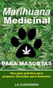 Marihuana Medicinal para Mascotas: Una Guía Práctica para Preparar Cannabis para Animales – La Curandera, Adoro Leer [ePub & Kindle]