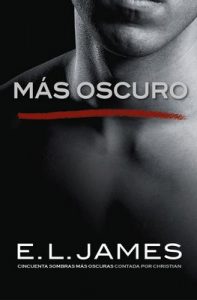 Más oscuro («Cincuenta sombras» contada por Christian Grey 2) – E.L. James [ePub & Kindle]