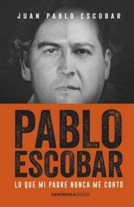 Pablo Escobar: Lo que mi padre nunca me contó – Juan Pablo Escobar [ePub & Kindle]